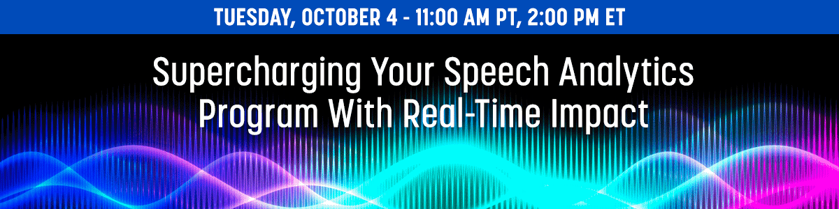 Supercharging Your Speech Analytics Program With Real-Time Impact