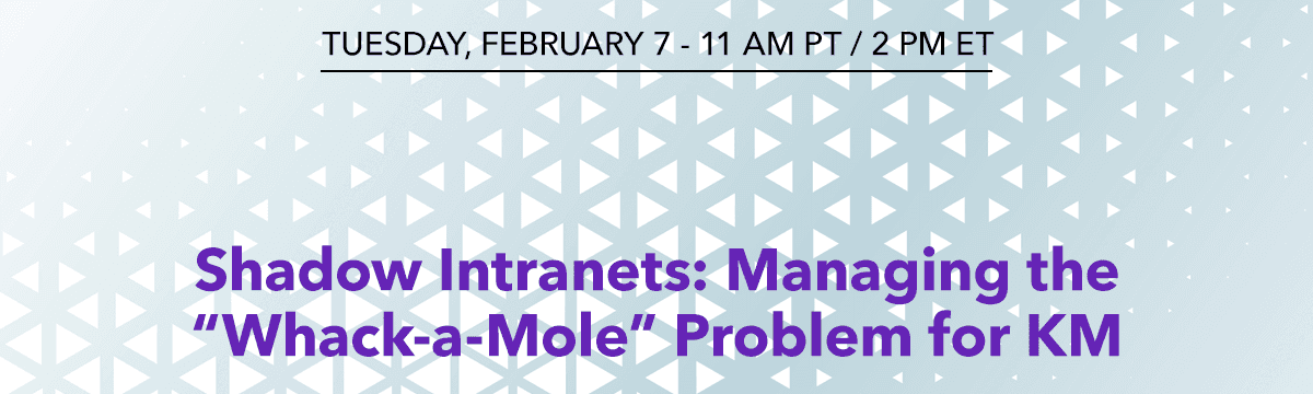 Shadow Intranets: Managing the "Whack-a-Mole" Problem for KM