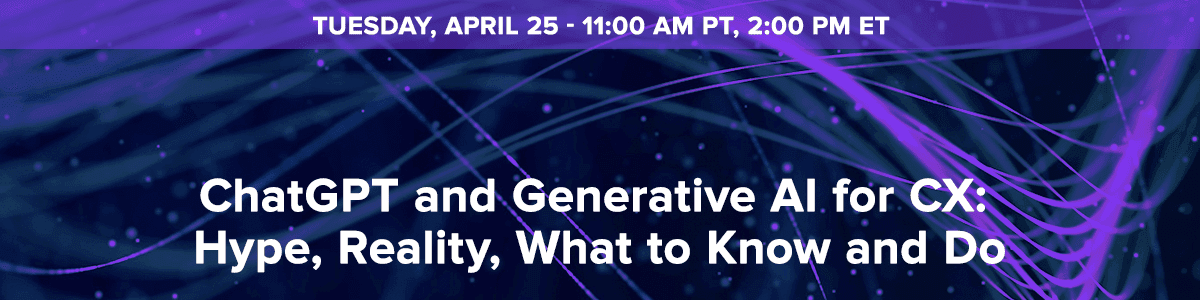 ChatGPT and Generative AI for CX: Hype, Reality, What to Know and Do