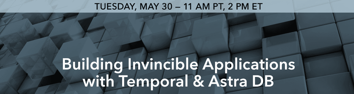 Building Invincible Applications with Temporal & Astra DB
