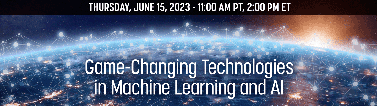 Game-Changing Technologies in Machine Learning and AI