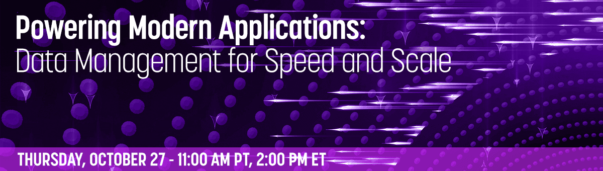 Powering Modern Applications: Data Management for Speed and Scale