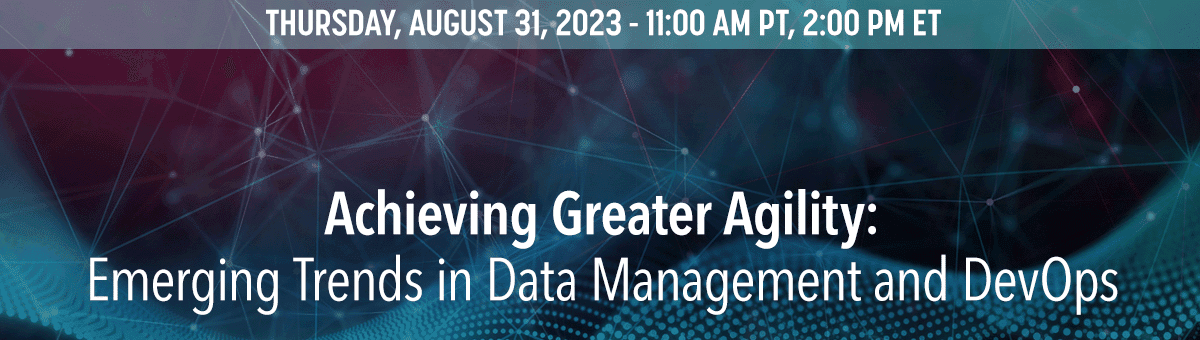 Achieving Greater Agility: Emerging Trends in Data Management and DevOps