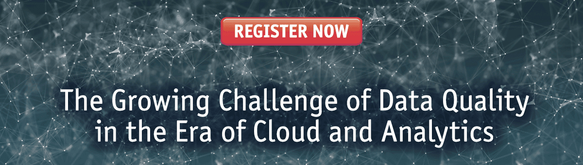 The Growing Challenge of Data Quality in the Era of Cloud and Analytics
